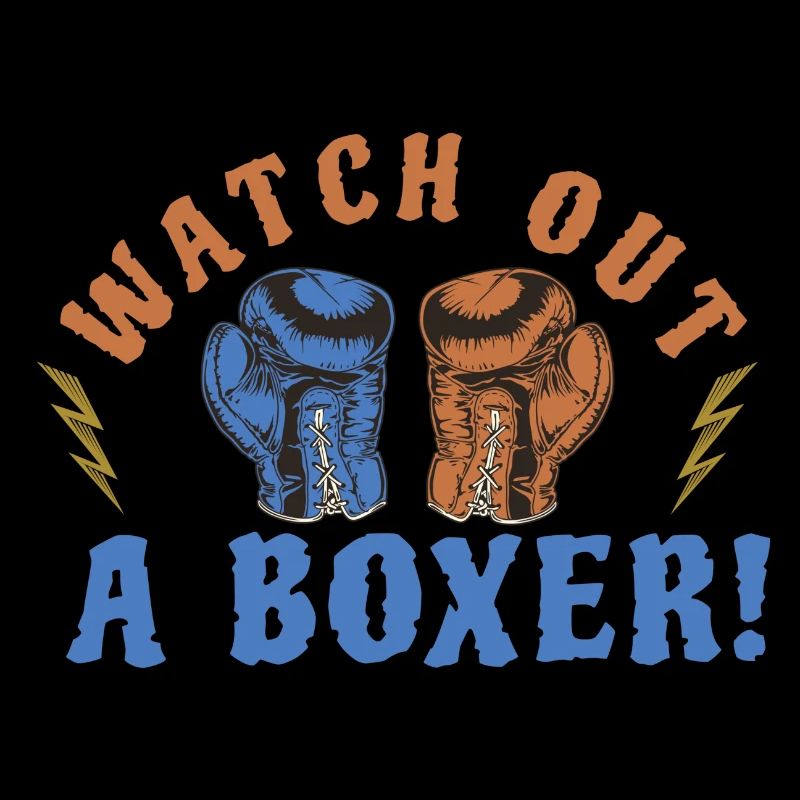 WATCH OUT A BOXER!
