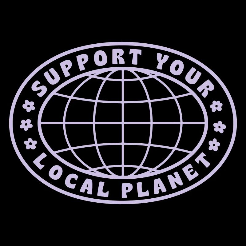SUPPORT YOUR LOCAL PLANET