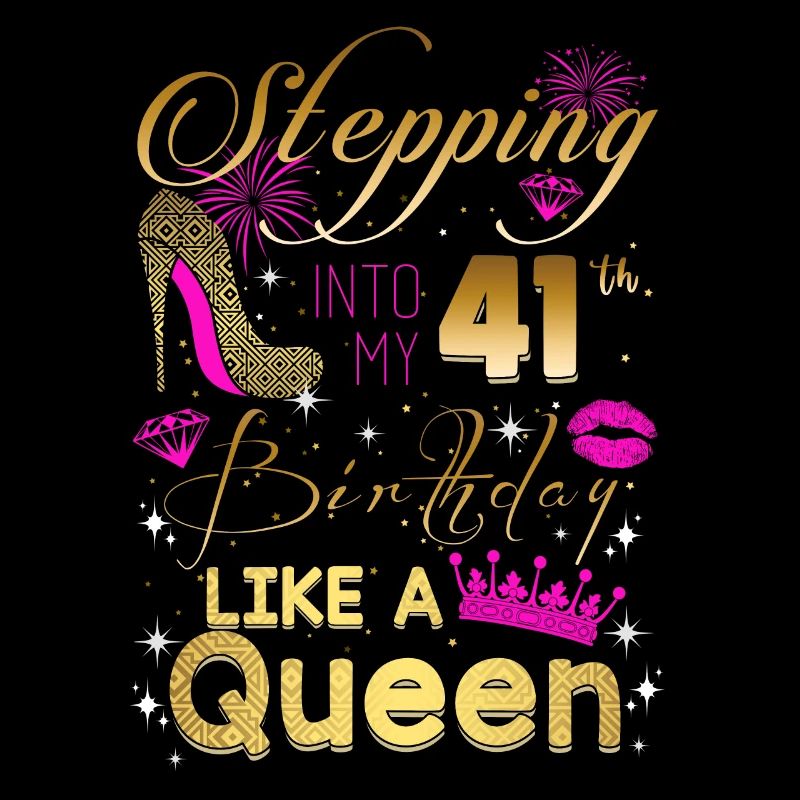 J’entre dans mon 41e anniversaire comme une reine