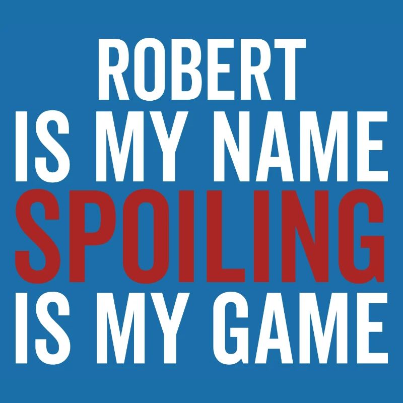 Robert est mon nom Spoiling est mon jeu