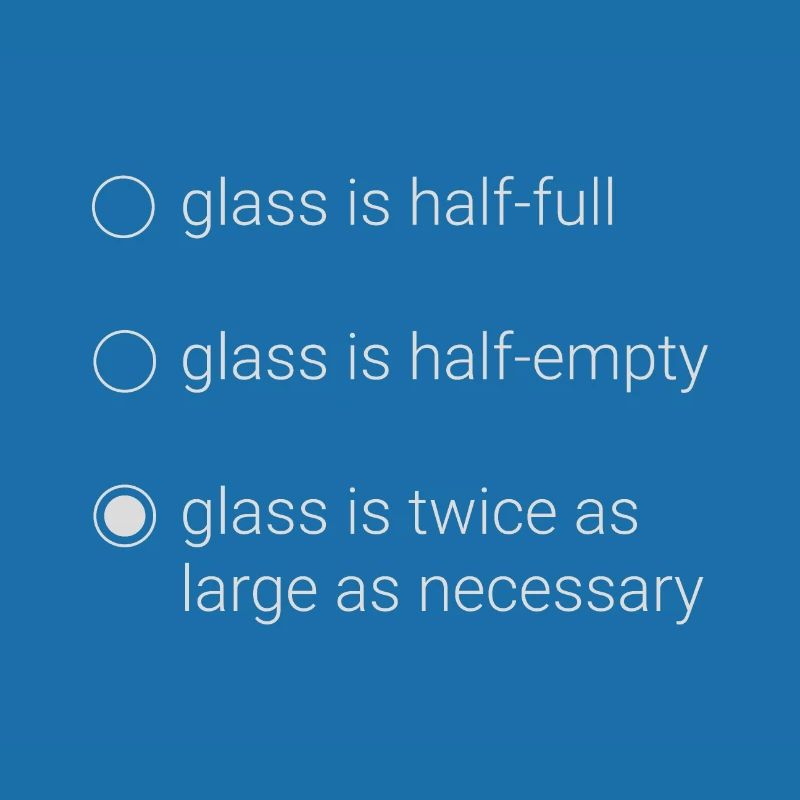 Glass Half full / empty: programmer's logic