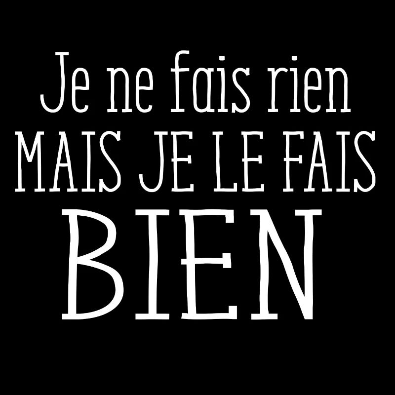Je ne fais rien mais je le fais bien citation