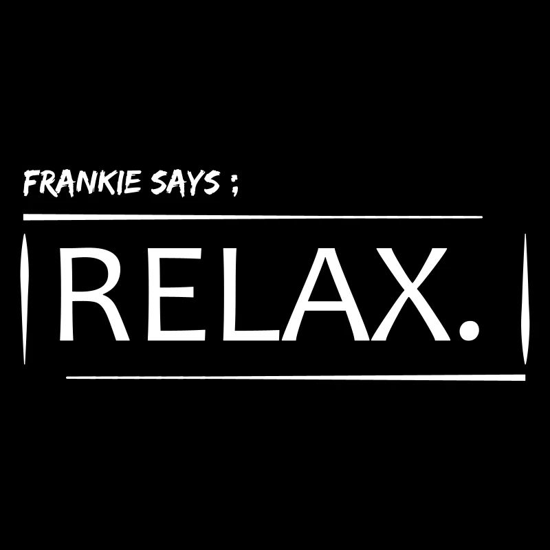 frankie dit se détendre