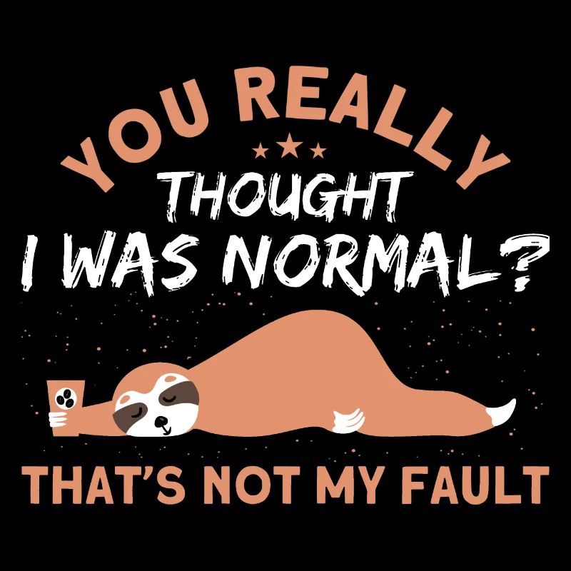 You really thought I was a normal sloth