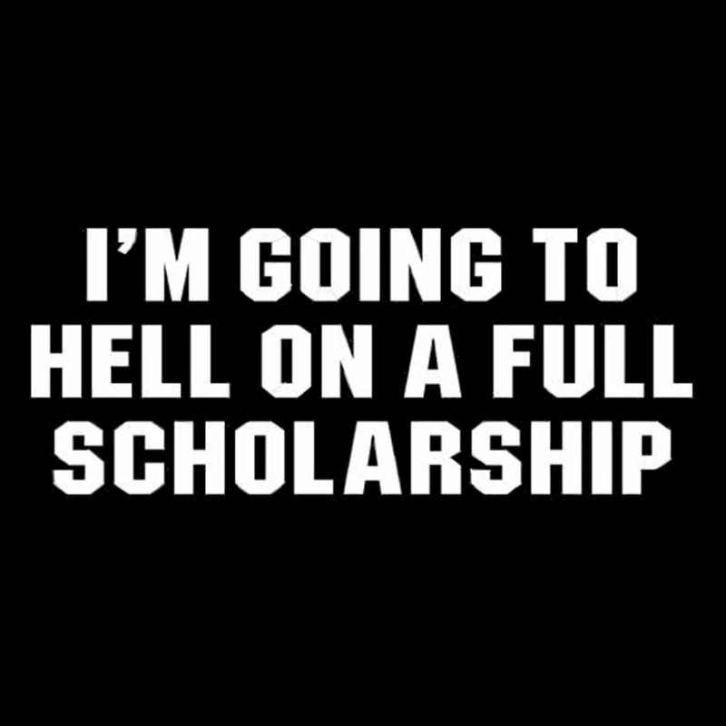 I m going to hell on a full scholarship T Shirt