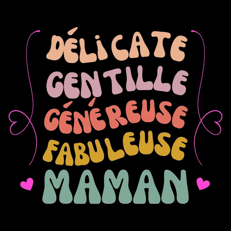 Délicate Gentille Généreuse Fabuleuse Maman