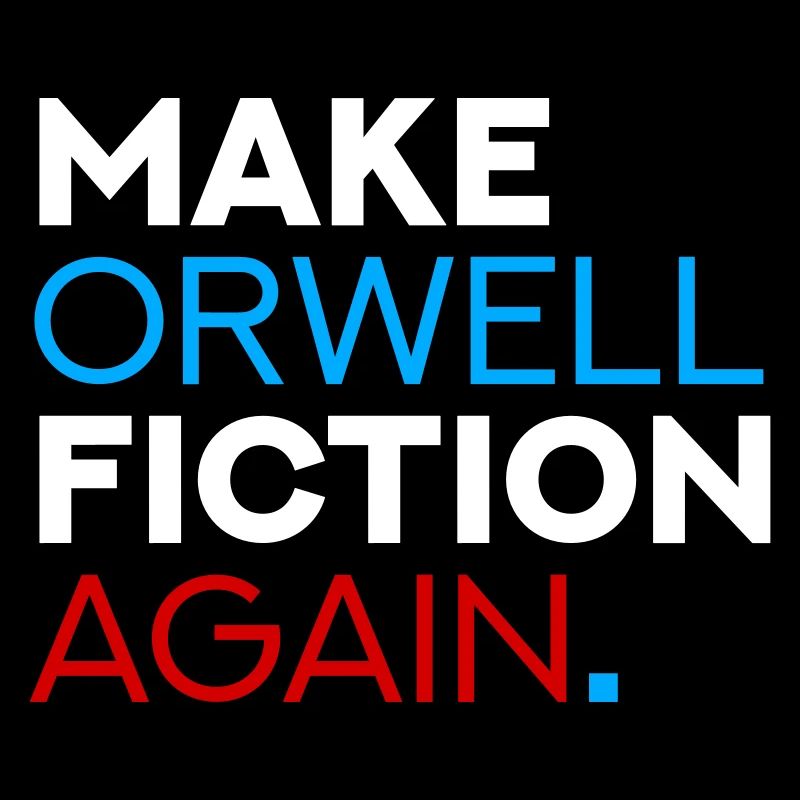 Make Orwell Fiction Again