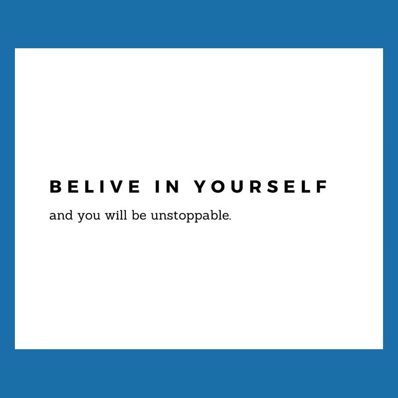 Belive in yourself