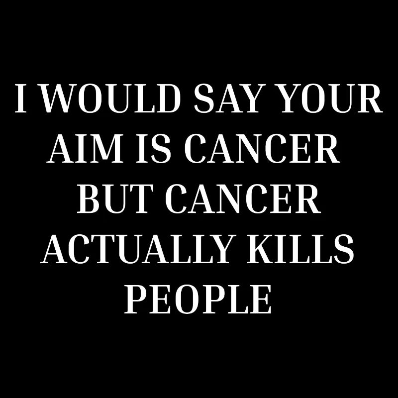 Votre objectif est le cancer