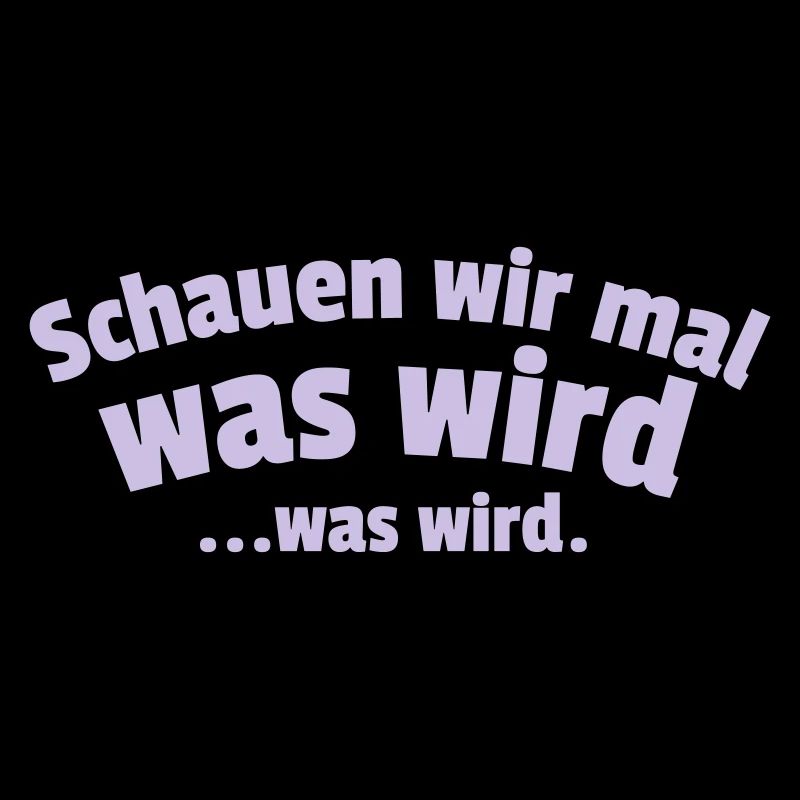 Schauen wir mal was wird...was wird.