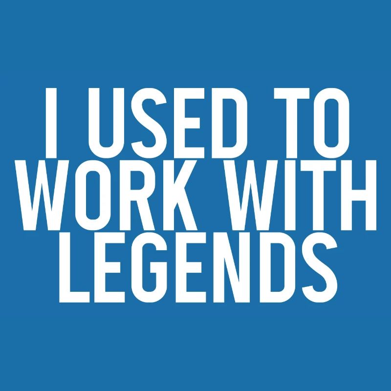 J’avais l’habitude de travailler avec legends