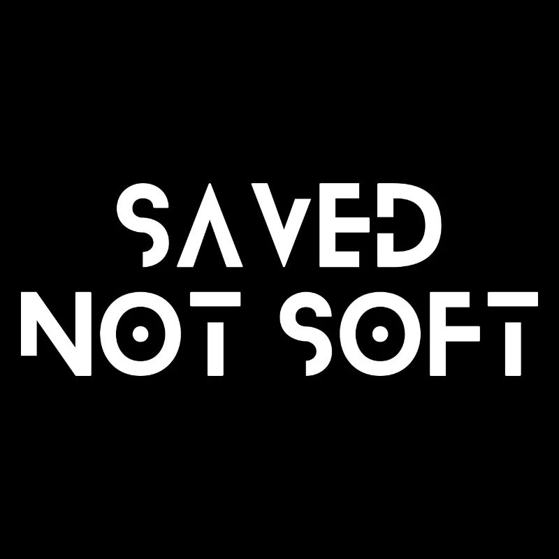 Saved Not Soft