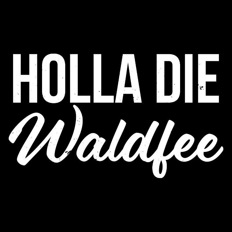 Holla die Waldfee - Lustiger Spruch Geschenkidee