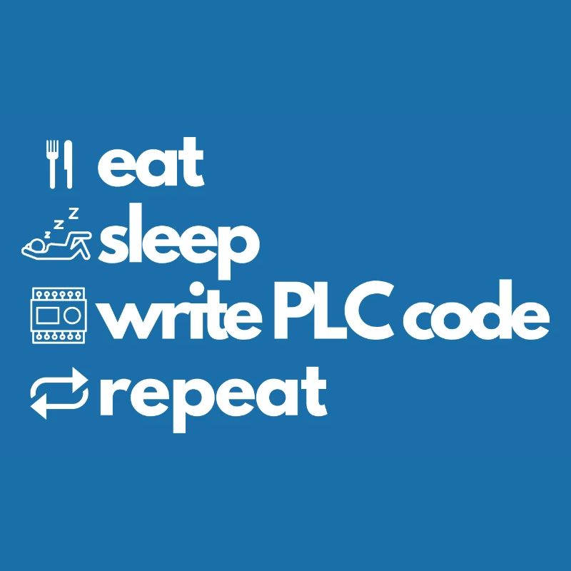 eat sleep write PLC code