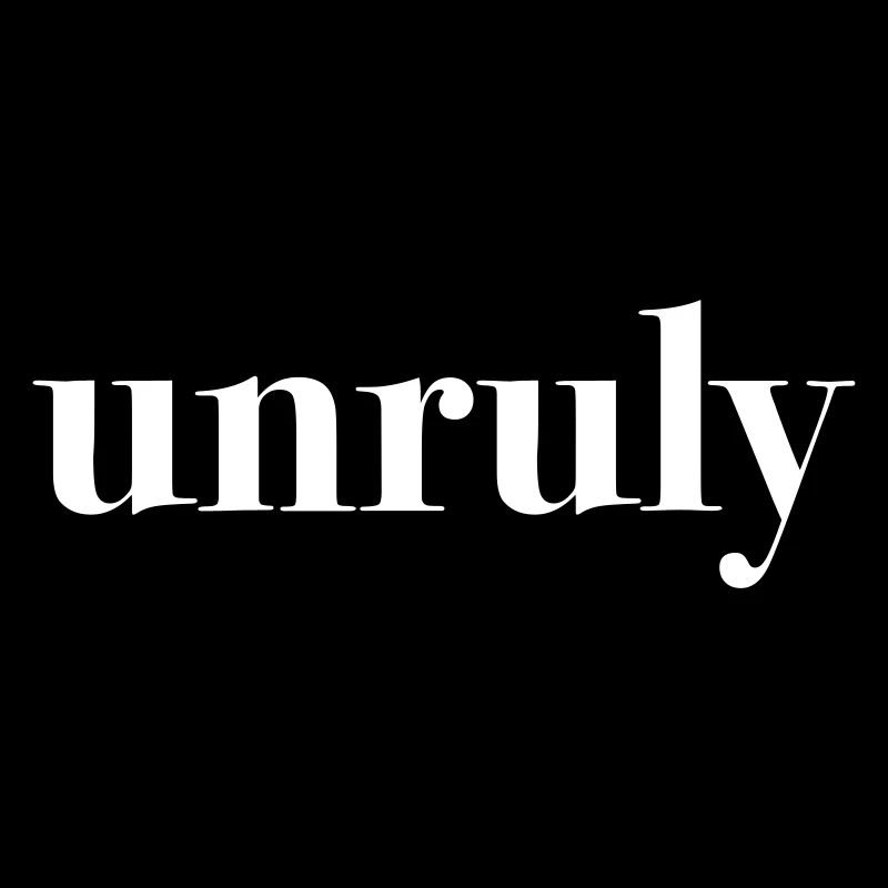 unruly
