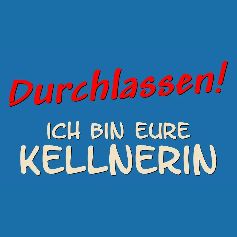 durchlassen - ich bin eure Kellnerin