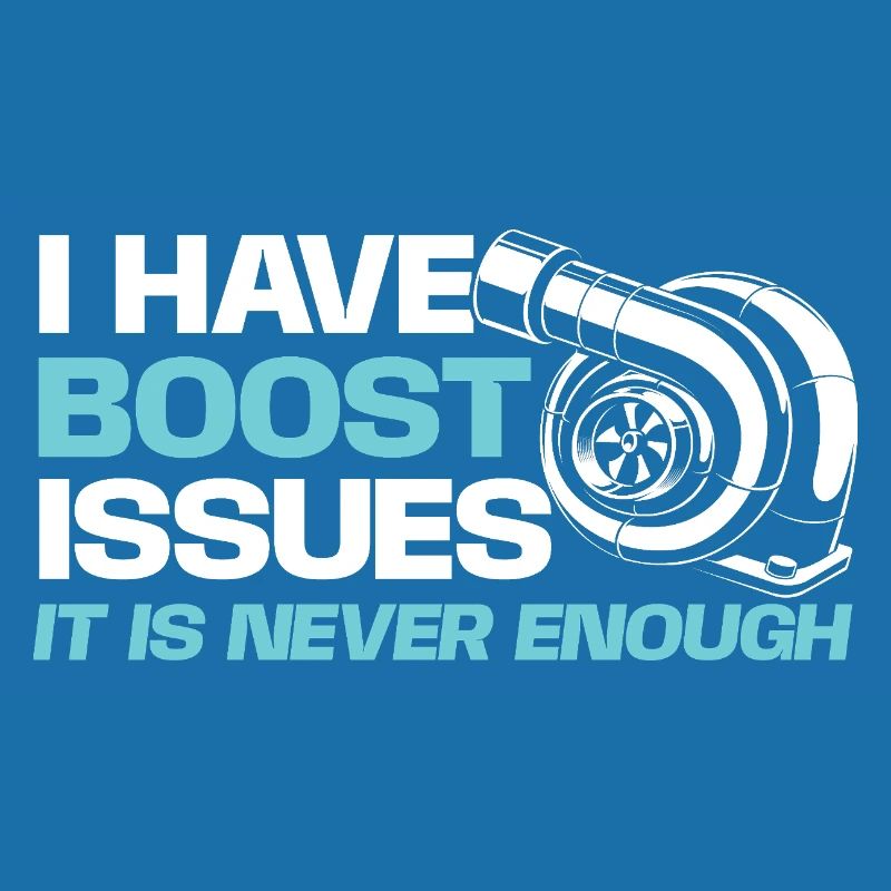I Have Boost Issues - Racing Car Lover Quote