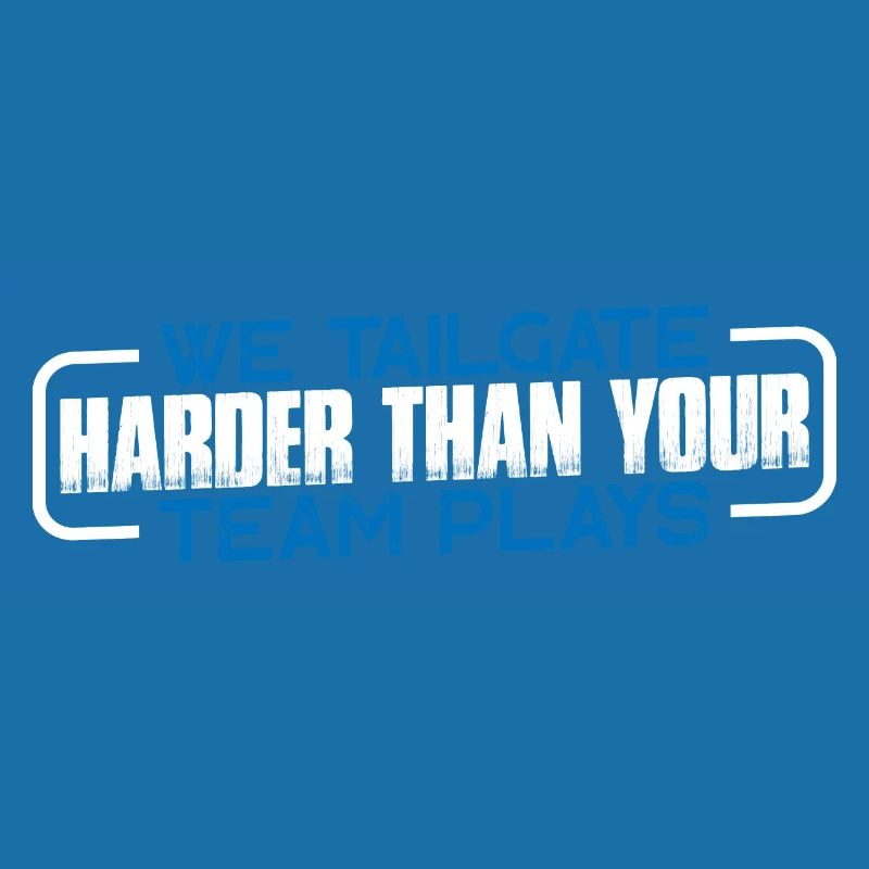 We Tailgate Harder Than Your Team Plays 4