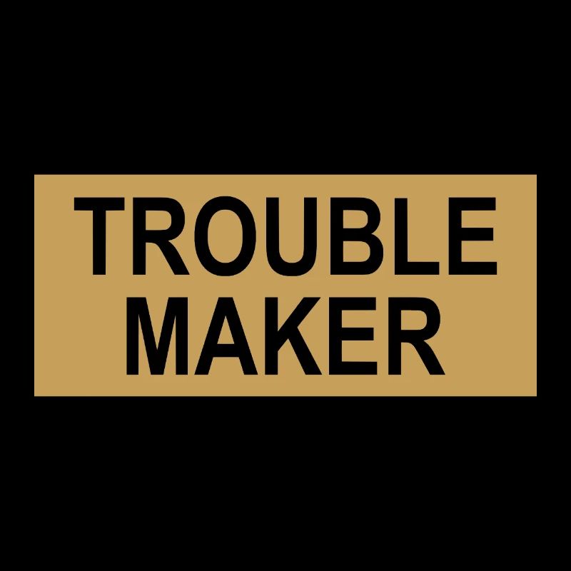 Slogan du fauteur de troubles - Troublemakers - Trouble