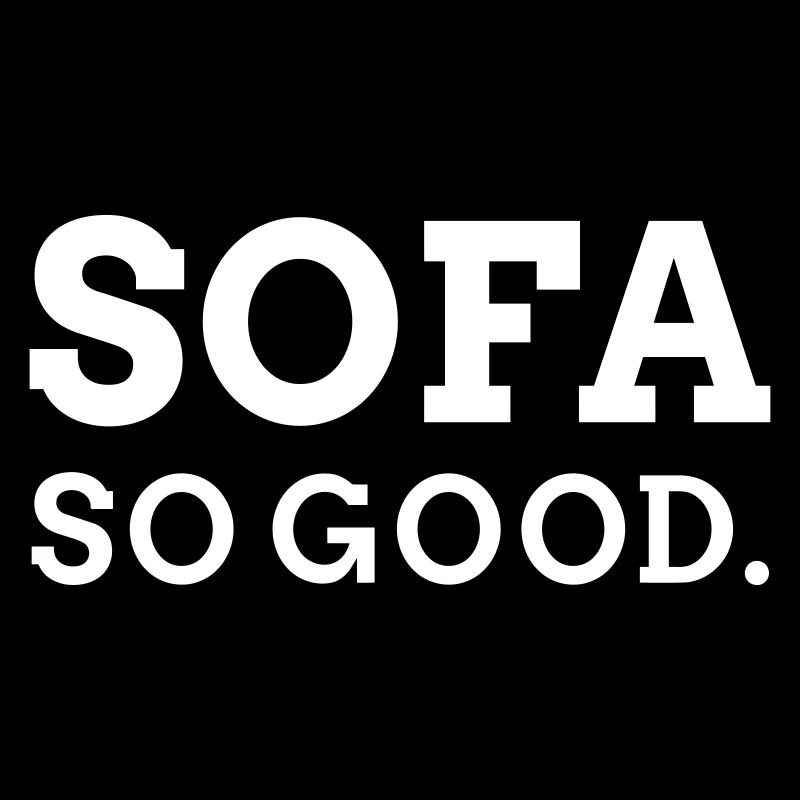 Sofa so good