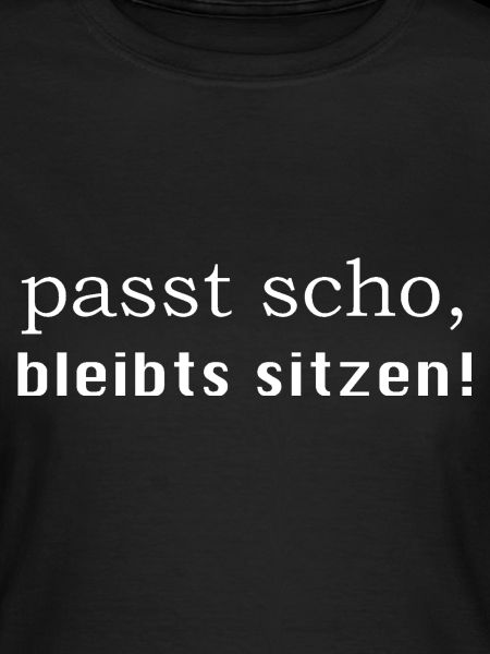 passt scho - bleibts sitzen