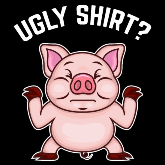 Ugly Shirt pig funny ugly shrug' Women's Slim Fit T-Shirt | Spreadshirt