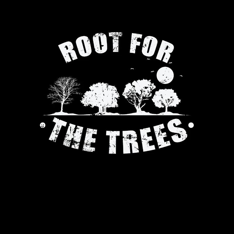 Root for the Trees Nature Forests Leaves