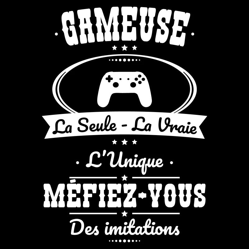 Gameuse - La seule - La vraie - L'unique