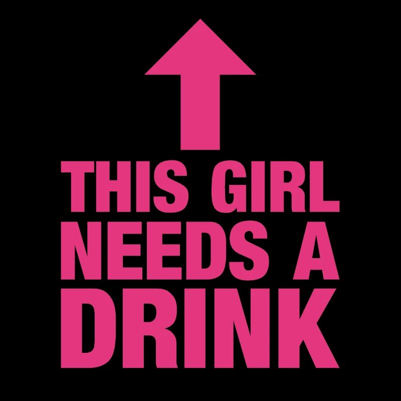 This Girl Needs A Drink
