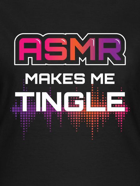 ASMR Makes Me Tingle