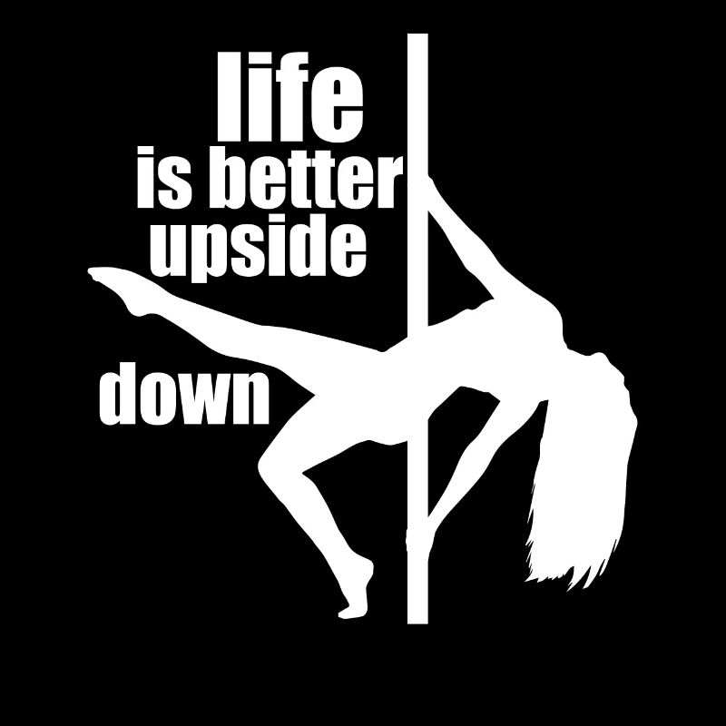 Life Is Better Upside Down Pole Dance T-Shirt