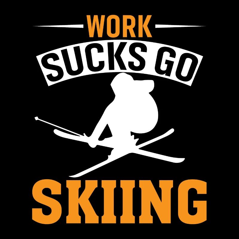Arbeit Ist Scheiße, Geh Skifahren