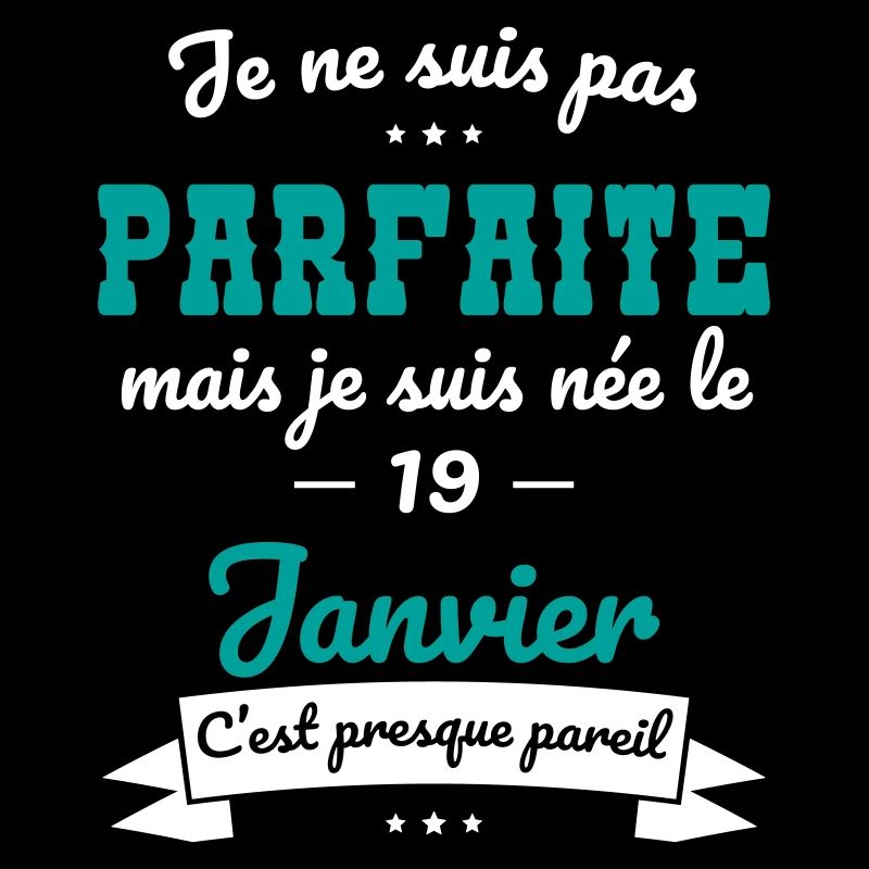Anniversaire - Pas parfaite mais née 19 Janvier