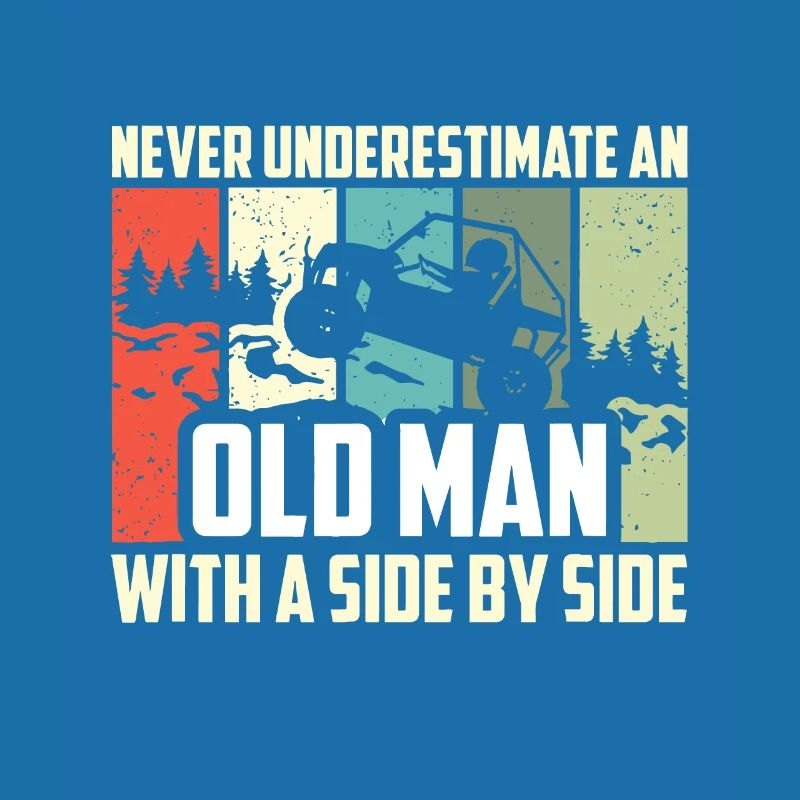 Never Underestimate An Old Man With A Side By Side