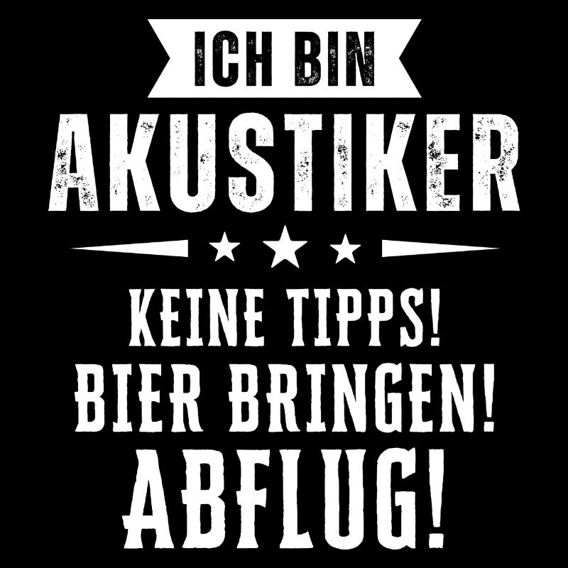 Ich bin Akustiker - Keine Tipps! Bier bringen!
