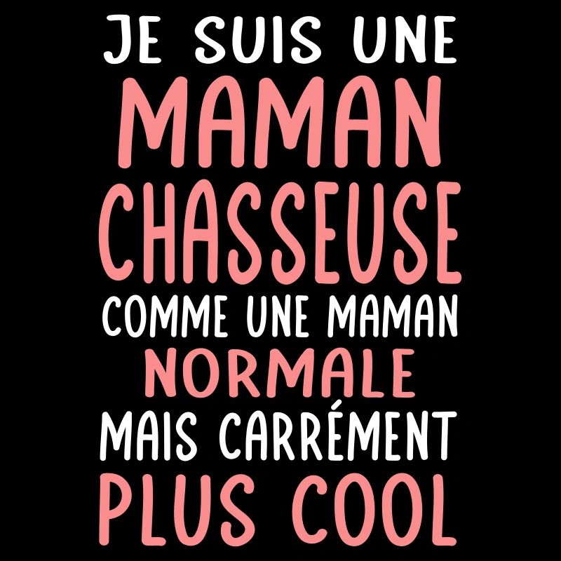 Maman chasseuse comme maman normale plus cool