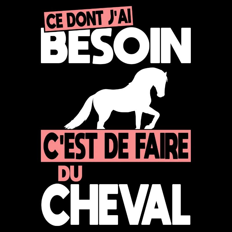 Ce dont j'ai besoin c'est de faire du Cheval