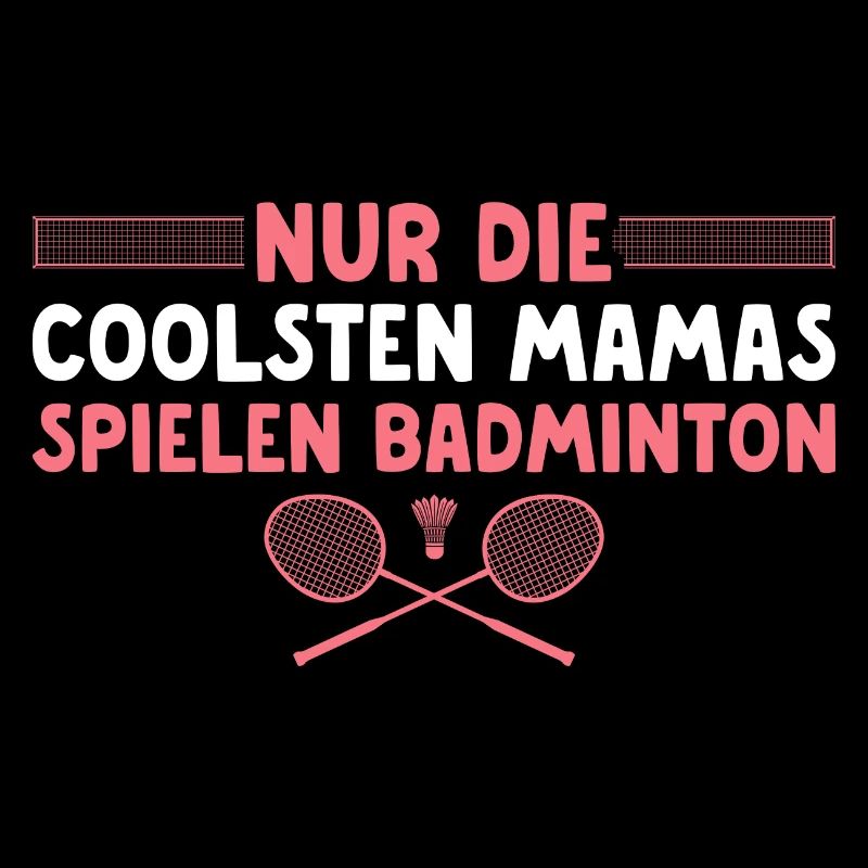 Muttertag Nur die coolsten Mamas spielen Badminton