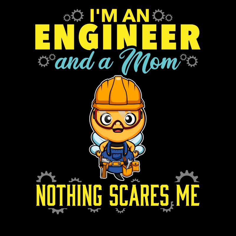 I'm An Engineer And A Mom Nothing Scares Me