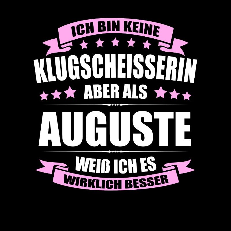 Name Auguste Vorname Klugscheisserin Namenstag