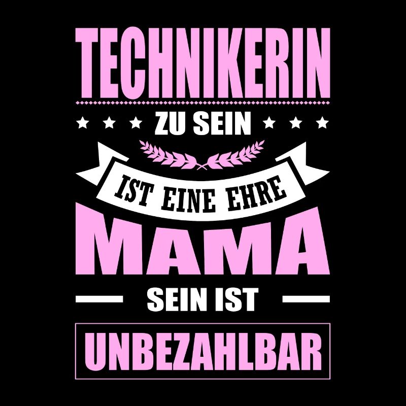 Technikerin Sein Eine Ehre Mama Sein Unbezahlbar