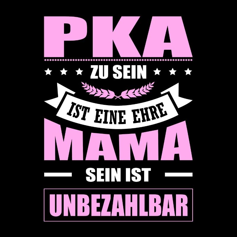 PKA Zu Sein Eine Ehre Mama Sein Unbezahlbar