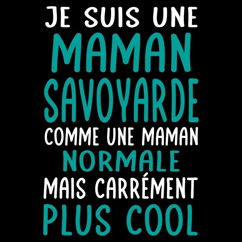 Maman Savoyarde comme maman normale plus cool