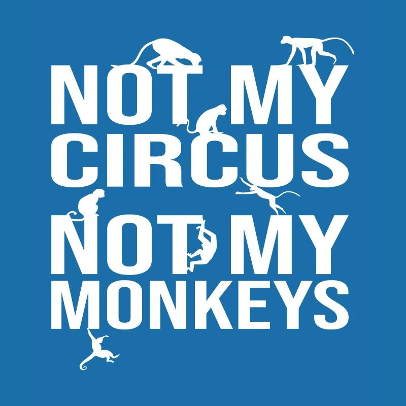Pas mon cirque, pas mes singes