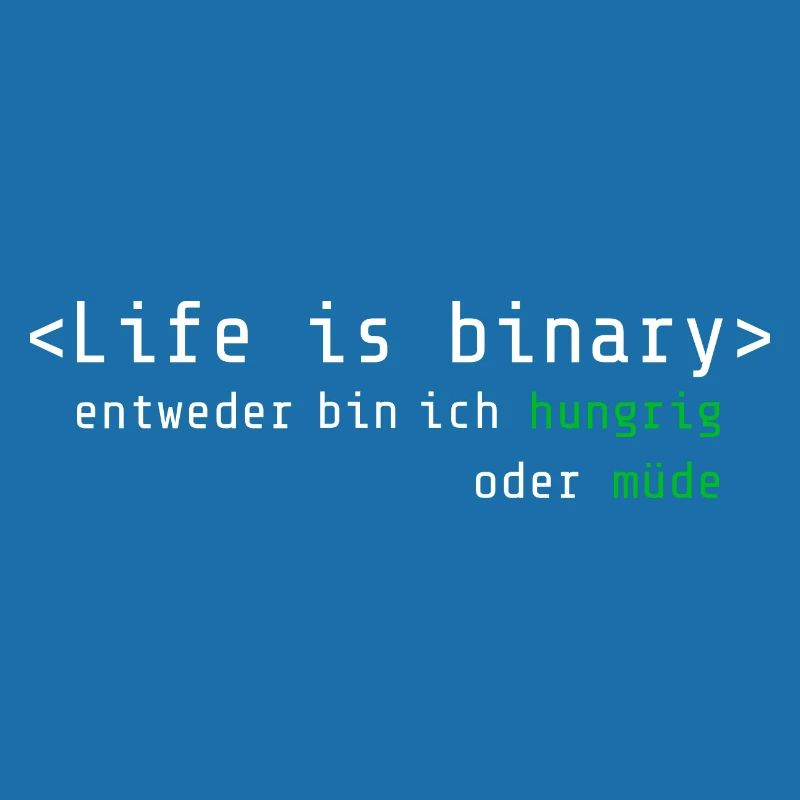 Life is Binary: Hungrig oder müde