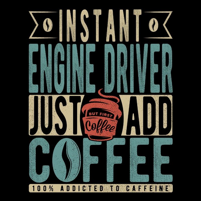 Instant Engine Driver Just Add Coffee