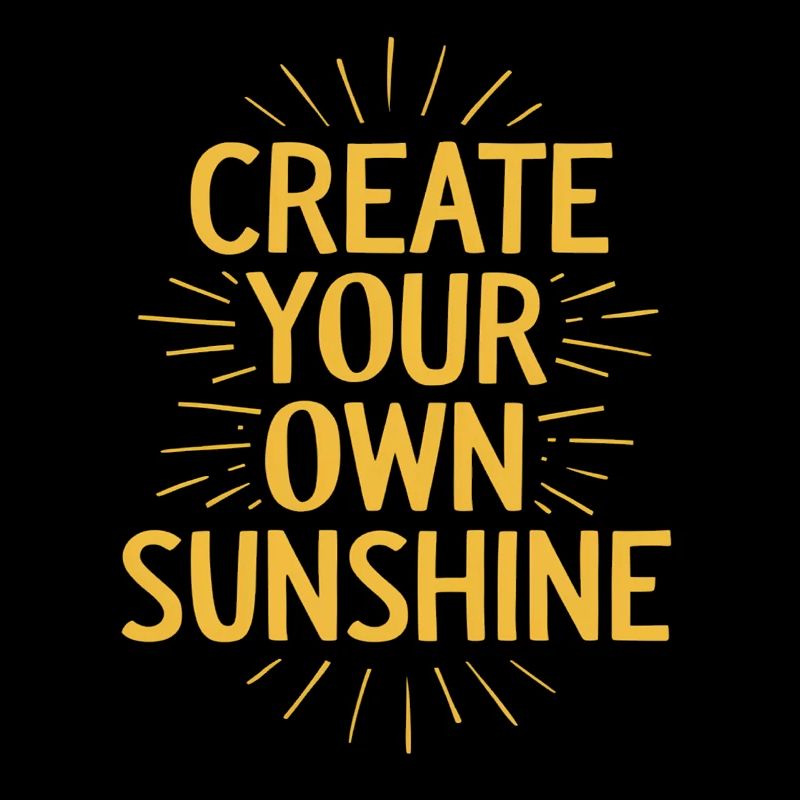 Create Your Own Sunshine Motivation