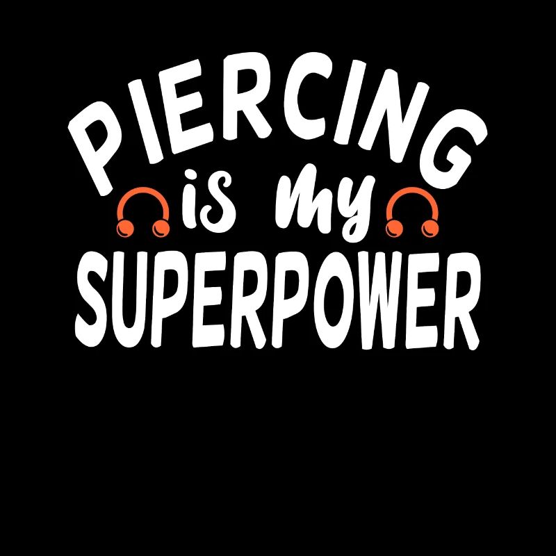 Piercing Is My Superpower Piercing Fun