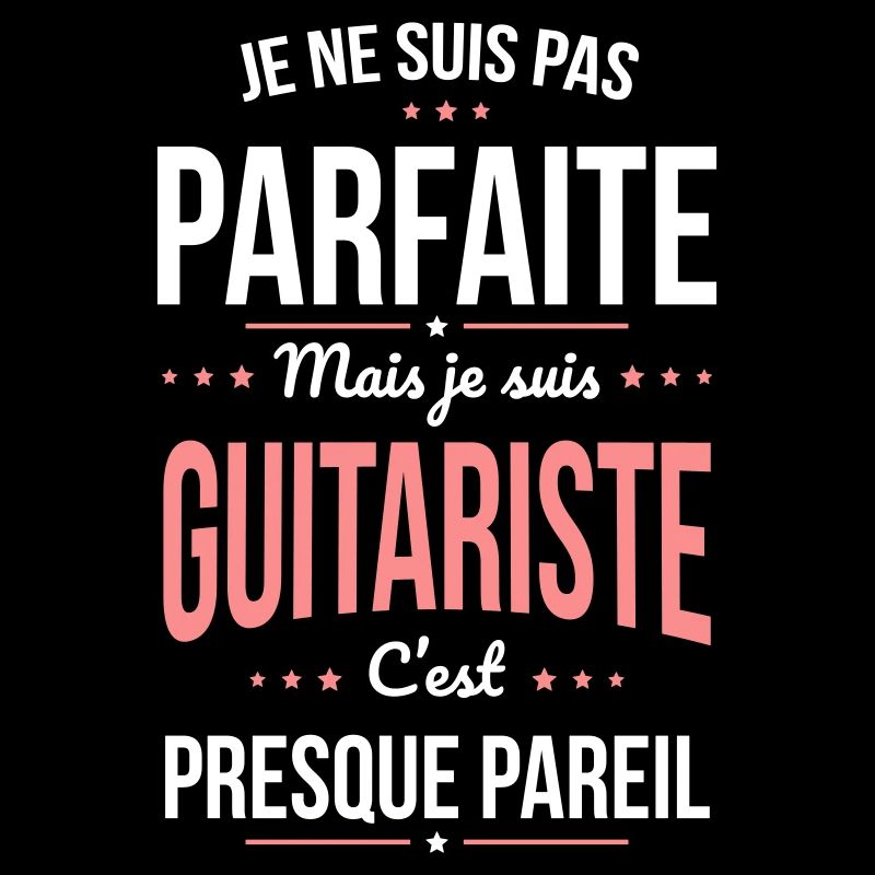 Je ne suis pas parfaite mais je suis guitariste