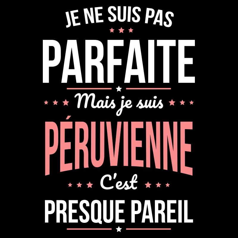 Je ne suis pas parfaite mais je suis Péruvienne